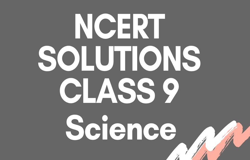 NCERT Solution of Science Class 9 and Matter in Our Surroundings